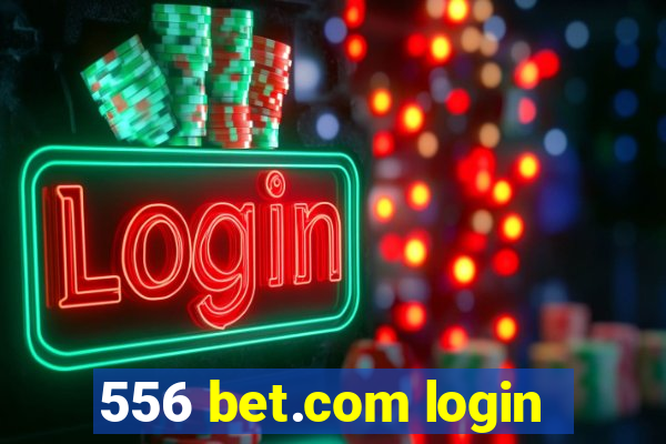 556 bet.com login